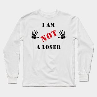 I am not a loser Long Sleeve T-Shirt